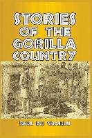 Stories of the Gorilla Country Chaillu Paul du