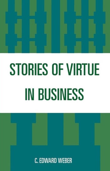 Stories of Virtue in Business Weber C.