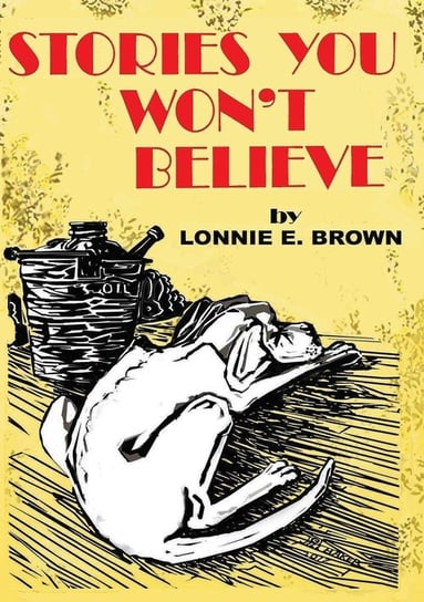 Stories You Won't Believe Brown Lonnie  E.