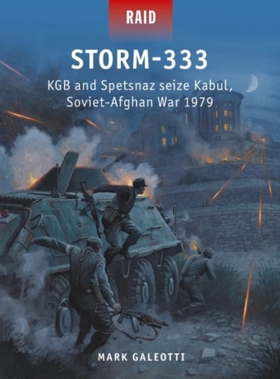 Storm-333: KGB and Spetsnaz seize Kabul, Soviet-Afghan War 1979 Galeotti Mark