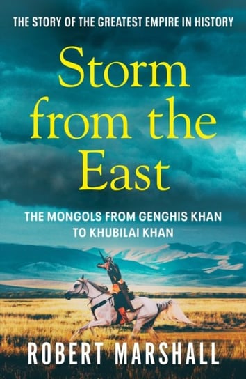 Storm from the East. Genghis Khan and the Mongols Marshall Robert