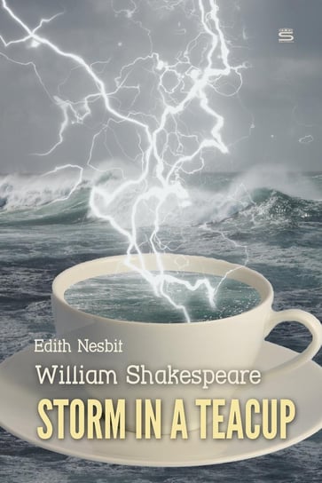 Storm in a Teacup Nesbit Edith, Shakespeare William