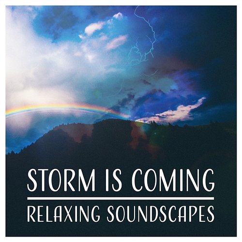 Storm Is Coming – Relaxing Soundscapes: Lullaby of Thunder, Silent Murmur, Better Sleep with Rain & Wind Sounds, Tranquil Evening Calming Sounds Sanctuary