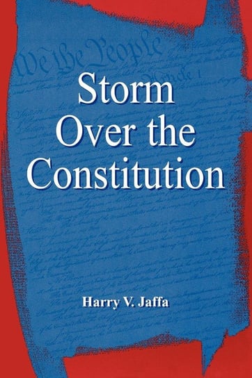 Storm Over the Constitution Jaffa Harry V.