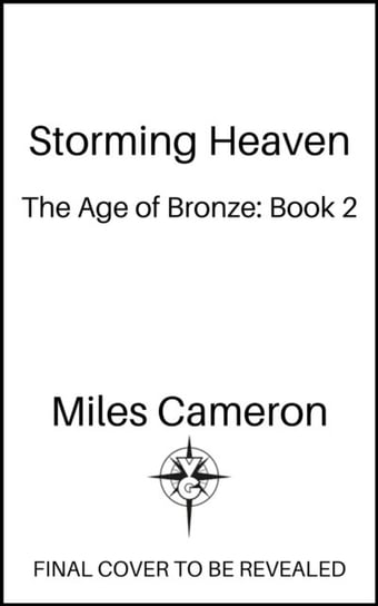 Storming Heaven: The Age of Bronze: Book 2 Miles Cameron