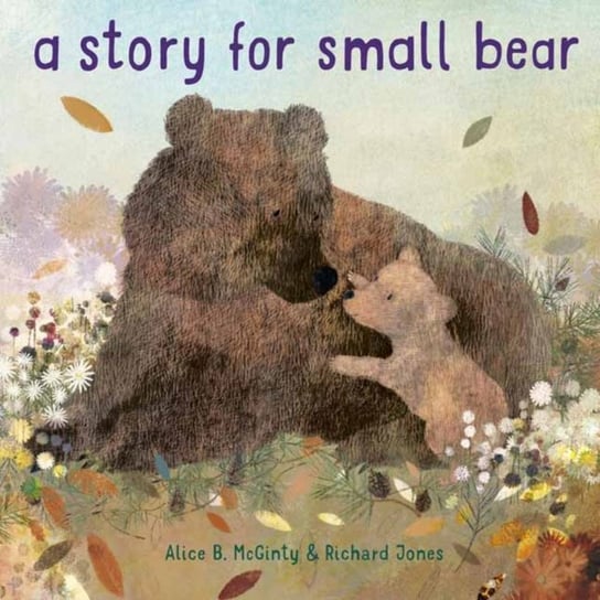 Story for Small Bear Alice B. McGinty, Jones Richard