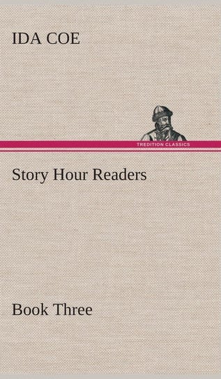 Story Hour Readers - Book Three Coe Ida