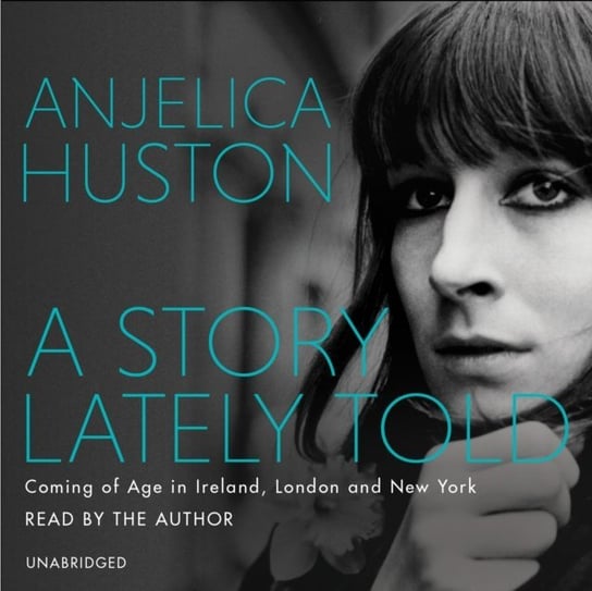 Story Lately Told Huston Anjelica