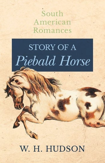 Story of a Piebald Horse Hudson William Henry