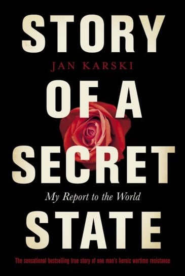 Story of a Secret State: My Report to the World Karski Jan