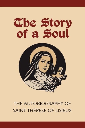 Story of a Soul Therese Of Lisieux