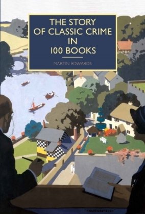 Story of Classic Crime in 100 Books Edwards Martin