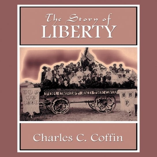 Story of Liberty Coffin Charles C.