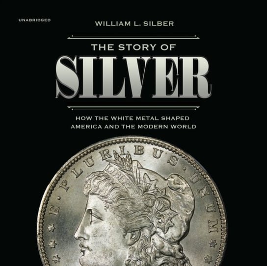 Story of Silver Silber William L.