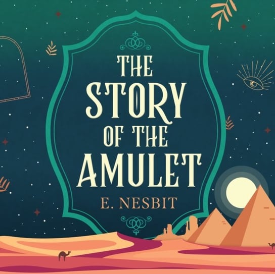 Story of the Amulet Nesbit Edith, Rosie Akerman