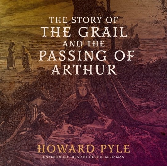 Story of the Grail and the Passing of Arthur Pyle Howard