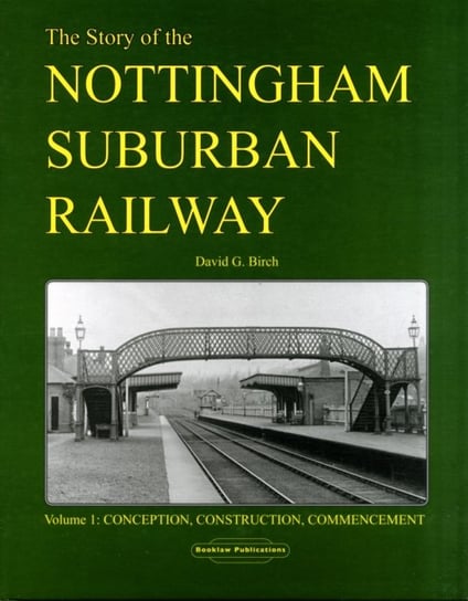 Story of the Nottingham Suburban Railway Birch David G.