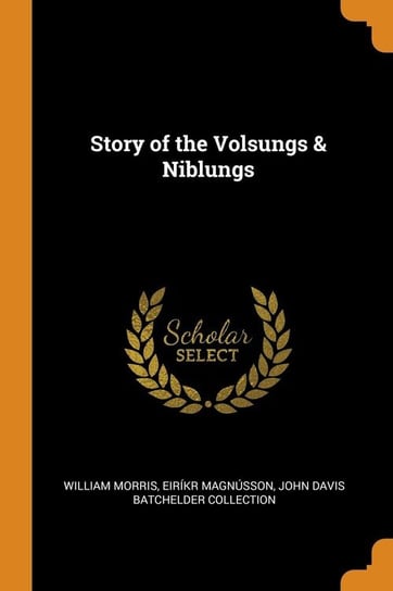 Story of the Volsungs & Niblungs Morris William