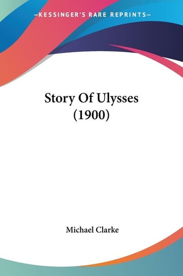 Story Of Ulysses (1900) Clarke Michael