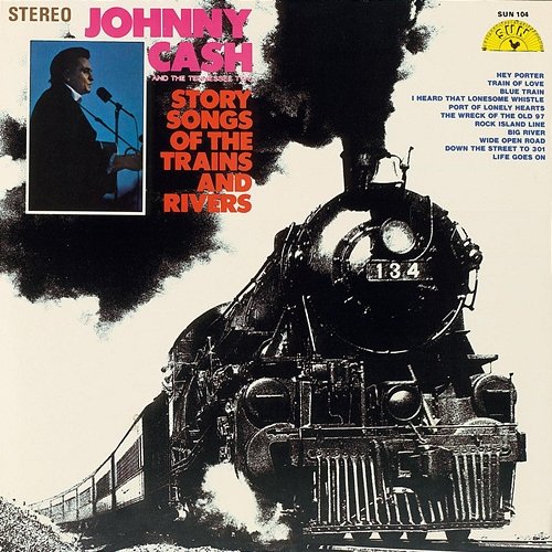 Story Songs of the Trains and Rivers Johnny Cash feat. The Tennessee Two