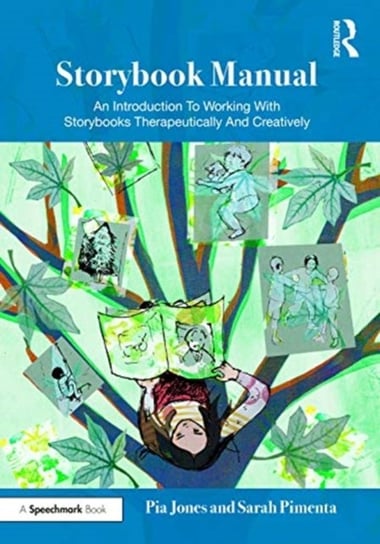 Storybook Manual: An Introduction To Working With Storybooks Therapeutically And Creatively Pia Jones, Sarah Pimenta