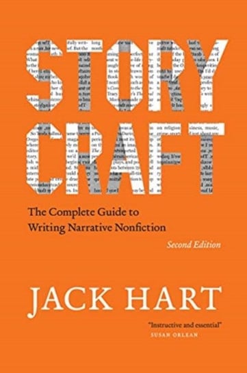 Storycraft, Second Edition: The Complete Guide to Writing Narrative Nonfiction Jack Hart