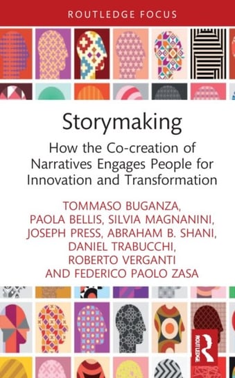 Storymaking and Organizational Transformation: How the Co-creation of Narratives Engages People for Innovation and Transformation Opracowanie zbiorowe