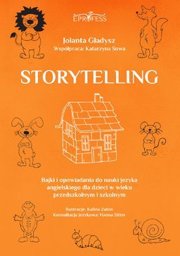 Storytelling. Bajki i opowiadania do nauki języka angielskiego dla dzieci w wieku przedszkolnym i szkolnym Gładysz Jolanta