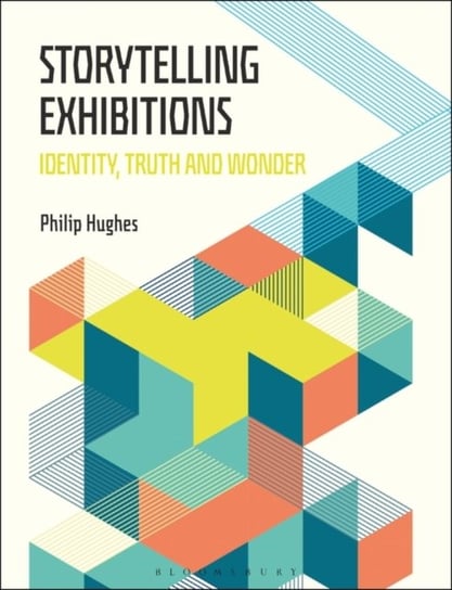 Storytelling Exhibitions: Identity, Truth and Wonder Philip Hughes