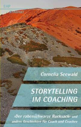 Storytelling im Coaching Edition Humanistische Psychologie - EHP