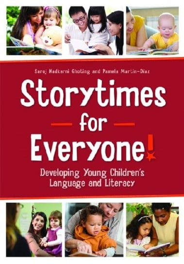 Storytimes for Everyone!: Developing Young Children's Language and Literacy Ghoting Saroj Nadkarni, Martin-Diaz Pamela