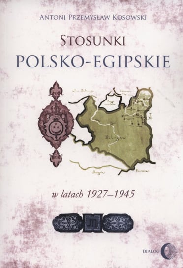 Stosunki polsko-egipskie w latach 1927-1945 Kosowski Antoni Przemysław