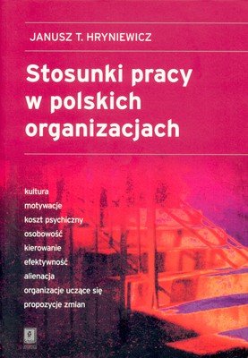 Stosunki Pracy w Polskich Organach Hryniewicz Janusz T.