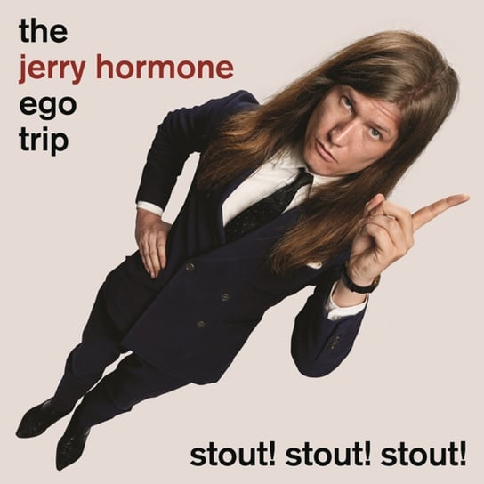 Stout! Stout! Stout! Jerry Hormone Ego Trip