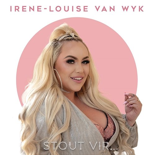 Stout Vir ... Irene-Louise Van Wyk