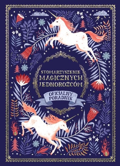 Stowarzyszenie Magicznych Jednorożców. Oficjalny poradnik Phipps Selwyn