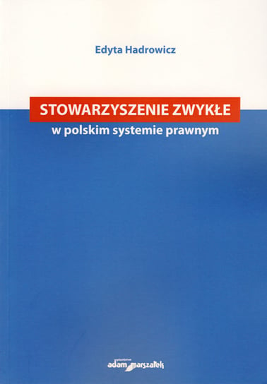 Stowarzyszenie zwykłe w polskim systemie prawnym Hadrowicz Edyta