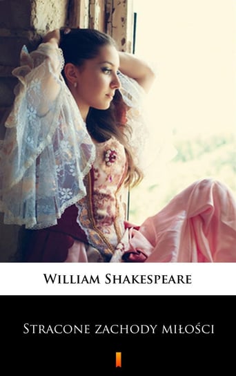 Stracone zachody miłości Shakespeare William