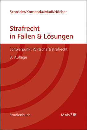 Strafrecht in Fällen & Lösungen Schwerpunkt Wirtschaftsstrafrecht Manz'sche Verlags- u. Universitätsbuchhandlung