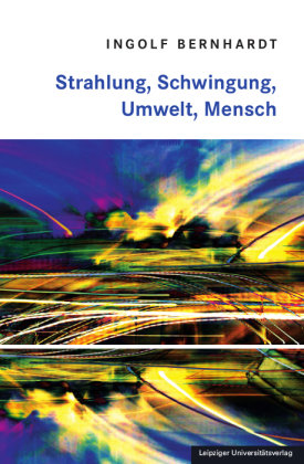 Strahlung, Schwingung, Umwelt, Mensch Leipziger Universitätsverlag