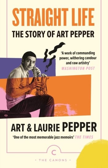 Straight Life: The Story Of Art Pepper Art Pepper