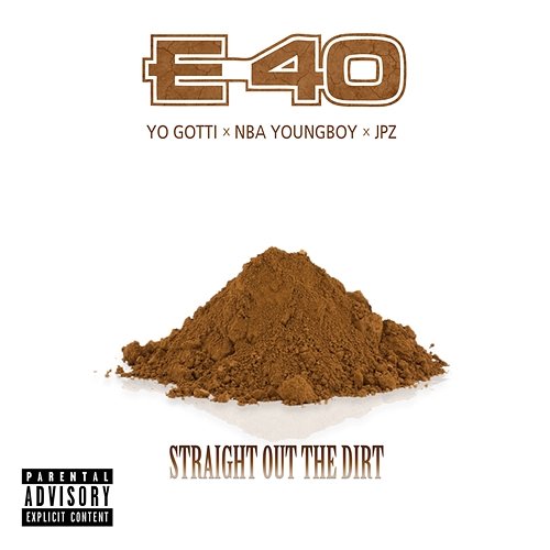 Straight Out The Dirt E-40 feat. JPZ, NBA Youngboy, Yo Gotti
