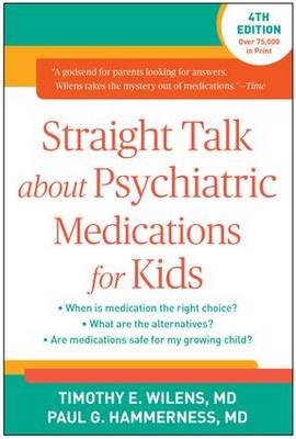 Straight Talk about Psychiatric Medications for Kids, Fourth Edition Wilens Timothy E., Hammerness Paul Graves