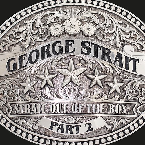 Strait Out Of The Box: Part 2 George Strait