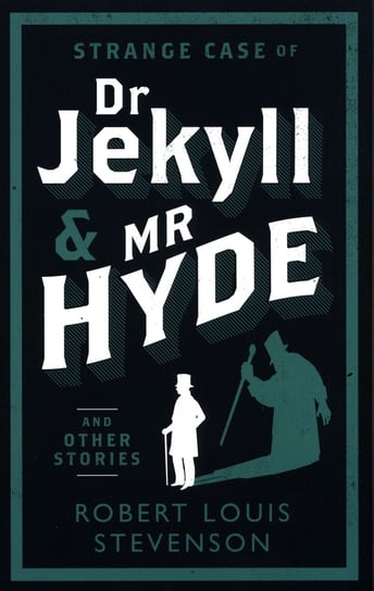Strange Case of Dr Jekyll and Mr Hyde and Other Stories Stevenson Robert Louis