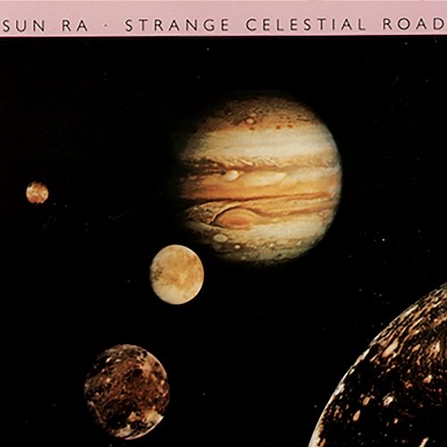 Strange Celestial Road Sun Ra