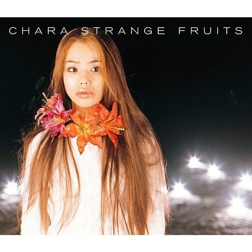 Strange fruits CHARA