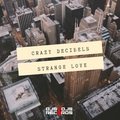 Strange Love Crazy Decibels