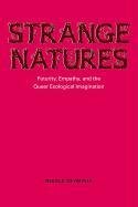 Strange Natures: Futurity, Empathy, and the Queer Ecological Imagination Seymour Nicole