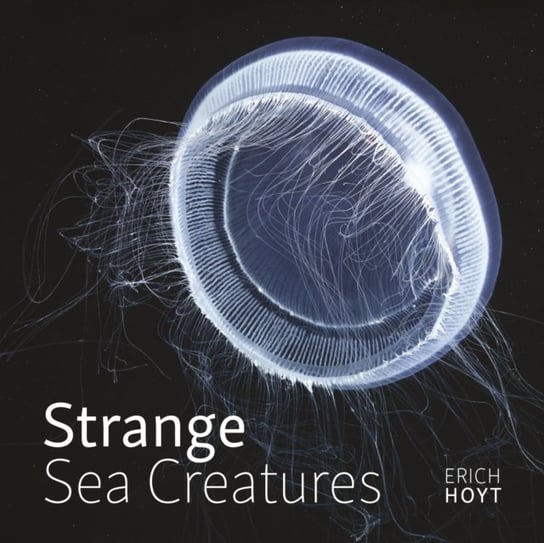 Strange Sea Creatures Hoyt Erich